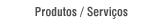 Produtos e Servi�os